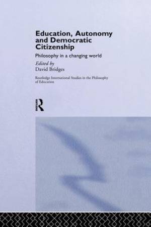 Education, Autonomy and Democratic Citizenship: Philosophy in a Changing World