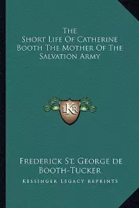 The Short Life Of Catherine Booth The Mother Of The Salvation Army