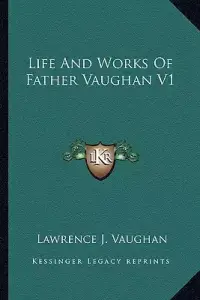 Life And Works Of Father Vaughan V1