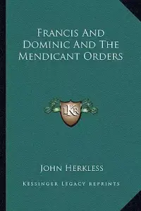Francis and Dominic and the Mendicant Orders