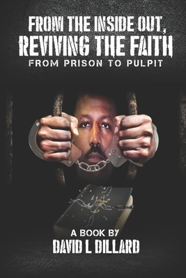 From The Inside Out Reviving The Faith: From Prison to Pulpit