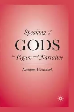 Speaking of Gods in Figure and Narrative