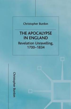 The Apocalypse in England : Revelation Unravelling, 1700-1834