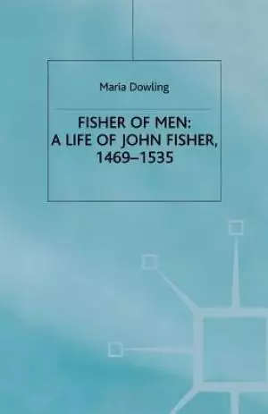 Fisher of Men: a Life of John Fisher, 1469-1535