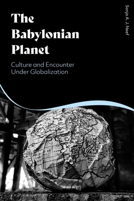 The Babylonian Planet: Culture and Encounter Under Globalization