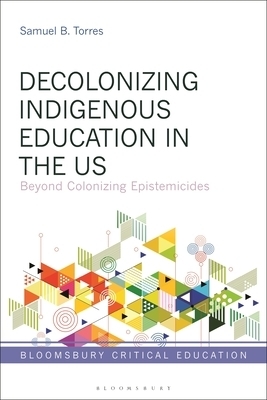 Decolonizing Indigenous Education in the Us: Beyond Colonizing Epistemicides