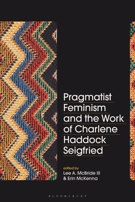 Pragmatist Feminism And The Work Of Charlene Haddock Seigfried