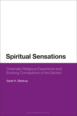 Spiritual Sensations: Cinematic Religious Experience and Evolving Conceptions of the Sacred