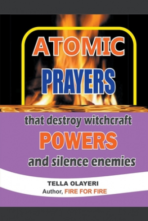 Atomic Prayers that Destroy Witchcraft Powers and Silence Enemies