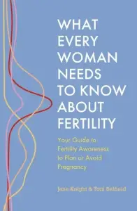 What Every Woman Needs to Know About Fertility