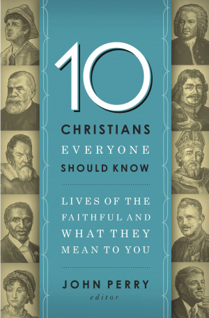 10 Christians Everyone Should Know