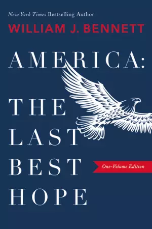 America: The Last Best Hope (One-Volume Edition)