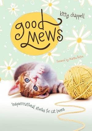 Good Mews: Inspirational Stories for Cat Lovers