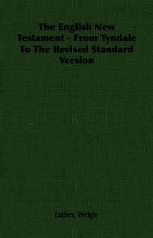 English New Testament - From Tyndale To The Revised Standard Version