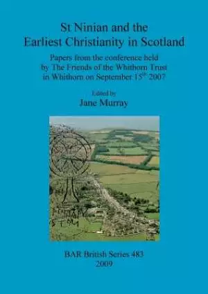 St Ninian and the Earliest Christianity in Scotland