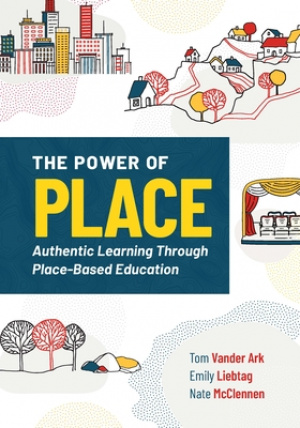 The Power of Place: Authentic Learning Through Place-Based Education