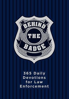 Behind the Badge: 365 Daily Devotions for Law Enforcement