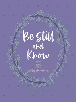 Be Still and Know: 365 Daily Devotions