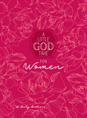 A Little God Time for Women: 365 Daily Devotions