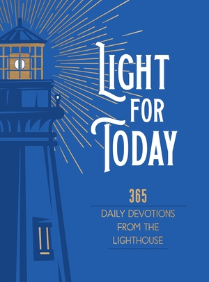 Light for Today: 365 Daily Devotions from the Lighthouse