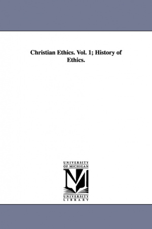 Christian Ethics. Vol. 1; History Of Ethics.