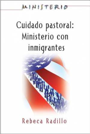 Ministerio Series (Aeth) - Cuidado Pastoral: Ministerio Con Inmigrantes