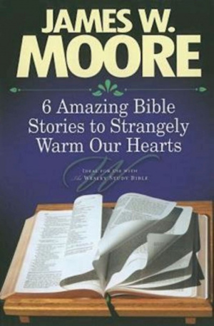 6 Amazing Bible Stories To Strangely Warm Our Hearts