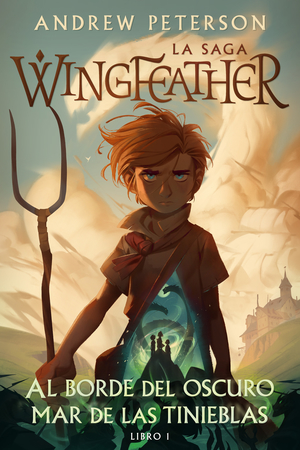 Al borde del oscuro mar de las tinieblas: La saga Wingfeather