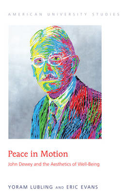 Peace in Motion; John Dewey and the Aesthetics of Well-Being