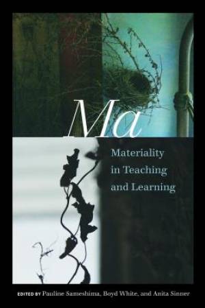 Ma: Materiality in Teaching and Learning