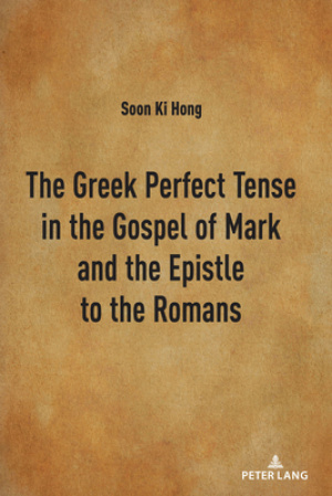 Greek Perfect Tense In The Gospel Of Mark And The Epistle To The Romans