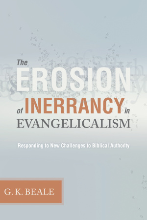 Erosion Of Inerrancy In Evangelicalism