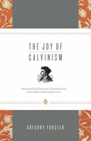 The Joy of Calvinism