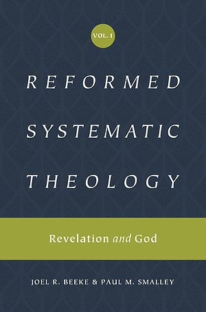 Reformed Systematic Theology, Volume 1: Volume 1: Revelation and God