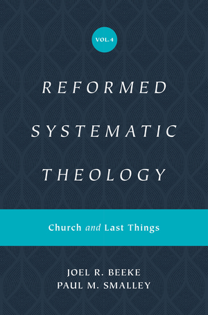 Reformed Systematic Theology, Volume 4