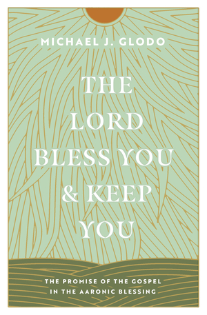 The Lord Bless You and Keep You