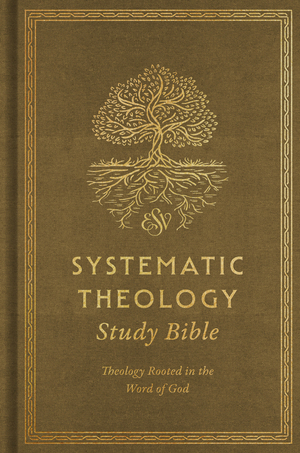 ESV Systematic Theology Study Bible