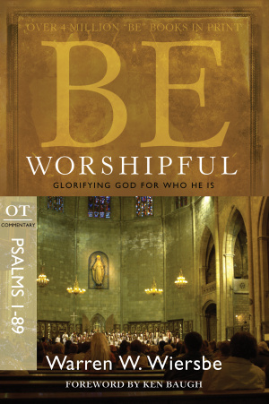 Be Worshipful (Psalms 1-89)