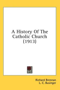 A History Of The Catholic Church (1913)
