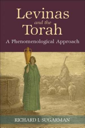 Levinas and the Torah : A Phenomenological Approach