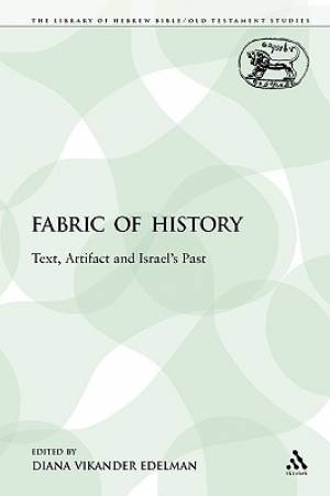 The Fabric of History: Text, Artifact and Israel's Past