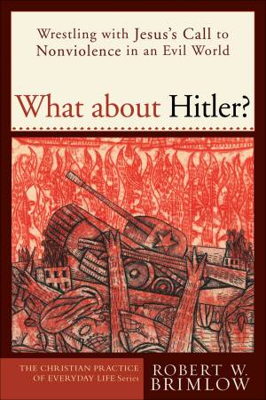 What about Hitler? (The Christian Practice of Everyday Life) [eBook]