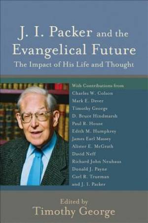 J. I. Packer and the Evangelical Future (Beeson Divinity Studies) [eBook]