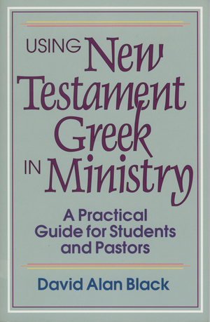 Using New Testament Greek in Ministry