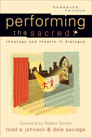 Performing the Sacred (Engaging Culture) [eBook]