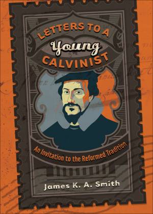 Letters to a Young Calvinist [eBook]