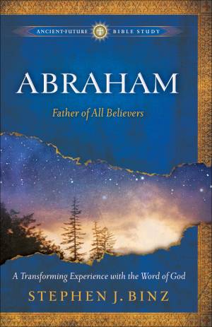 Abraham (Ancient-Future Bible Study: Experience Scripture through Lectio Divina) [eBook]