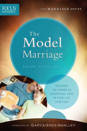 The Model Marriage (Focus on the Family Marriage Series) [eBook]