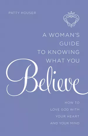 A Woman's Guide to Knowing What You Believe