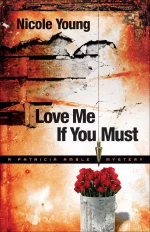 Love Me If You Must (Patricia Amble Mystery Book #1) [eBook]